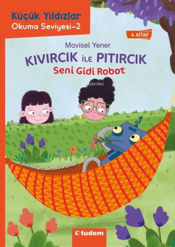 Küçük Yıldızlar Kıvırcık ile Pıtırcık 4. Kitap - Seni Gidi Robot