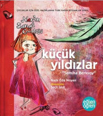 Küçük Yıldızlar Nar'ın Sanat Günlüğü - Eğlen Öğren Semiha Berksoy - Ki