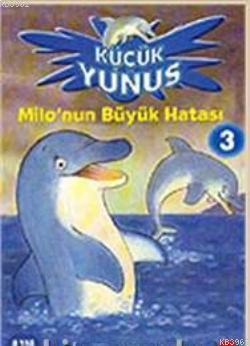 Küçük Yunus 3 - Milo'nun Büyük Hatası - Kitapiks.com