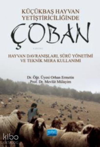 Küçükbaş Hayvan Yetiştiriciliğinde Çoban ;Hayvan Davranışları, Sürü Yönetimi ve Teknik Mera Kullanımı