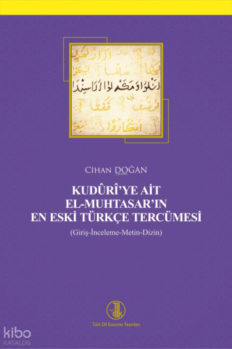 Kudûrî'ye Ai̇t El-Muhtasar'ın En Eski̇ Türkçe Tercümesi̇ (Giriş-İnceleme- Metin-Dizin)