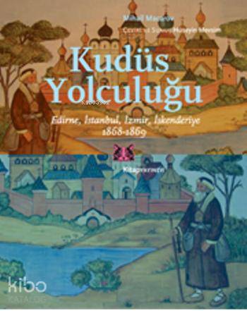 Kudüs Yolculuğu; Edirne, İstanbul, İzmir, İskenderiye 1868-1869