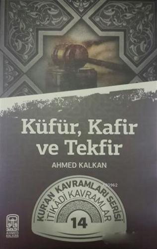 Küfür, Kafir ve Tekfir; Kur'an Kavramları Serisi İtikadi Kavramlar 14