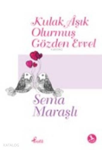 Kulak Aşık Olurmuş Gözden Evvel