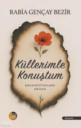 Küllerimle Konuştum;Kırılıp Büyüyenlerin Hikayesi