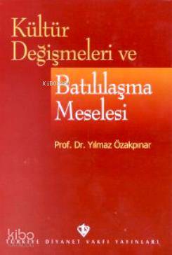 Kültür Değişmeleri ve Batılılaşma Meselesi - Kitapiks.com