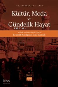 Kültür, Moda Ve Gündelik Hayat- Mozaik Bir Kent Olarak Urfa’da Erkeklik Kimliğinin İzini Sürmek
