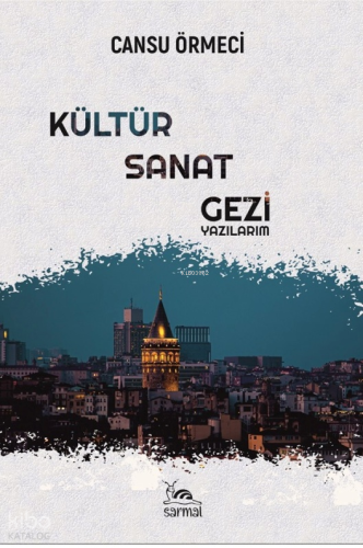 Kültür Sanat Gezi;Yazılarım