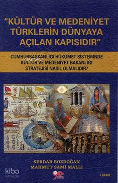 Kültür ve Medeniyet Türklerin Dünyaya Açılan Kapısıdır