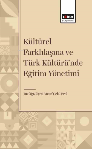 Kültürel Farklılaşma ve Türk Kültüründe Eğitim Yönetimi - Kitapiks.com