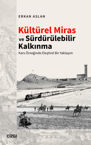 Kültürel Miras ve Sürdürülebilir Kalkınma ;Kars Örneğinde Eleştirel Bir Yaklaşım