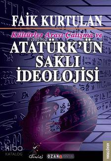 Kültürlerarası Çatışma ve Atatürk'ün Saklı İdeolojisi