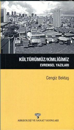 Kültürümüz Kimliğimiz Evrensel Yazıları