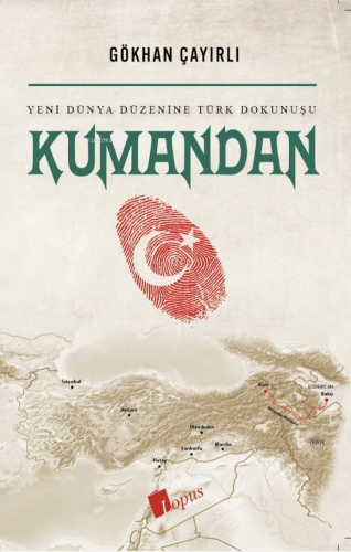 Kumandan Yeni Dünya Düzenine Türk Dokunuşu - Kitapiks.com