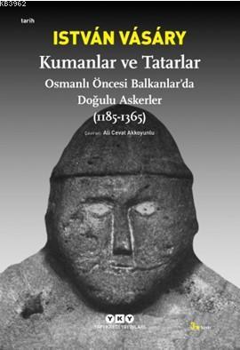 Kumanlar ve Tatarlar; Osmanlı Öncesi Balkanlarda Doğulu Askerler (1185