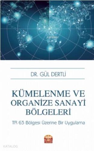 Kümelenme ve Organize Sanayi Bölgeleri; TR 63 Bölgesi Üzerine Bir Uygu