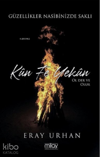 Kün Fe Yekün ;Ol Der ve Olur