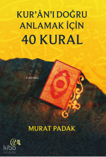 Kur’ân’ı Doğru Anlamak için 40 Kural
