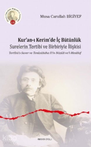 Kur’an-ı Kerim’de İç Bütünlük;Surelerin Tertibi ve Birbiriyle İlişkisi
