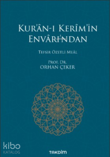 Kur’ân-ı Kerîm’in Envârı’ndan;Tefsir Özetli Meâl