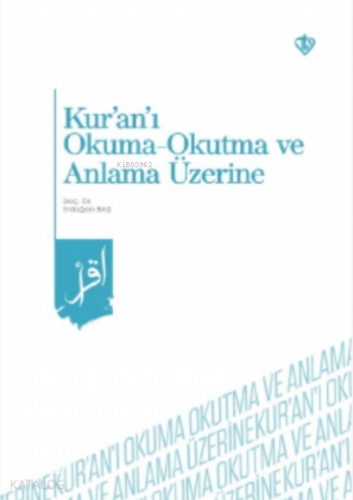 Kur’an’ı Okuma -Okutma ve Anlama Üzerine
