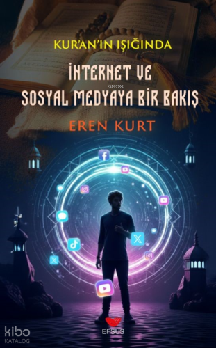 Kur’an’ın Işığında İnternet ve Sosyal Medyaya Bir Bakış