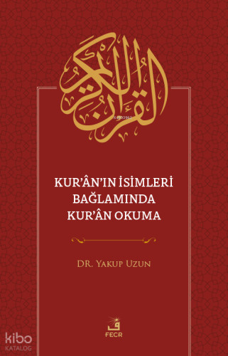Kur’ân’ın İsimleri Bağlamında Kur’ân Okuma