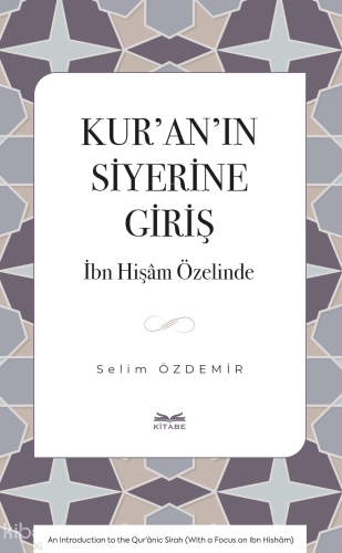 Kur’an’ın Siyerine Giriş;İbn Hişam Özelinde