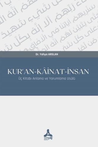 Kur’An-Kâinat-İnsan Üç Kitabı Anlama Ve Yorumlama Usulü