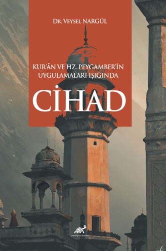 Kur’ân ve Hz. Peygamber’in Uygulamaları Işığında Cihad - Kitapiks.com