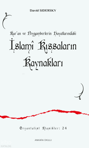 Kur’an ve Peygamberlerin Hayatlarındaki İslamî Kıssaların Kaynakları