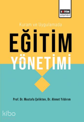 Kuram ve Uygulamada Eğitim Yönetimi - Kitapiks.com