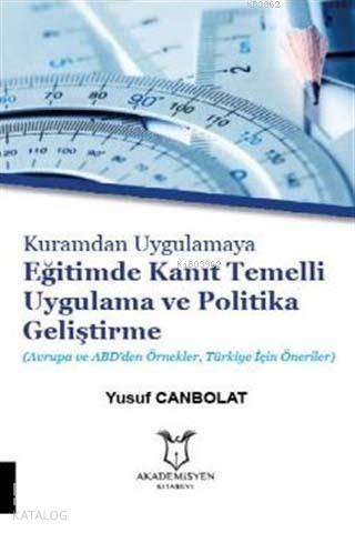 Kuramdan Uygulamaya Eğitimde Kanıt Temelli Uygulama ve Politika Geliştirme; Avrupa ve Abd'den Örnekler, Türkiye İçin Öneriler
