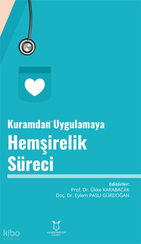 Kuramdan Uygulamaya Hemşirelik Süreci