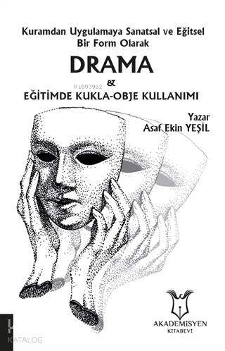 Kuramdan Uygulamaya Sanatsal ve Eğitsel Bir Form Olarak Drama ve Eğitimde Kukla-Obje Kullanımı