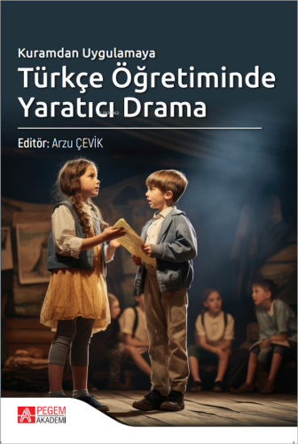 Kuramdan Uygulamaya Türkçe Öğretiminde Yaratıcı Drama - Kitapiks.com