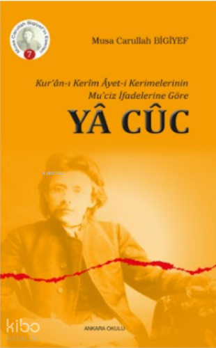 Kur'ân-ı Kerîm Âyet-i Kerimelerinin Mu'ciz İfadelerine Göre Yâ Cûc - K