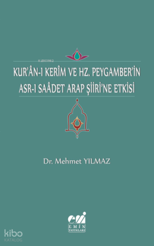 Kur'ân-ı Kerîm ve Hz. Peygaber'in Asr-ı Saâdet Arap Şiiri'ne Etkisi