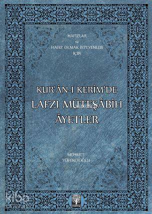 Kur'an-ı Kerim'de Lafzı Müteşabih Ayetler; Hafızlar ve Hafız Olmak İsteyenler İçin