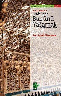 Kur'ân İkliminde Hadislerle Bugünü Yaşamak; Açıklamalı Kırk Hadis