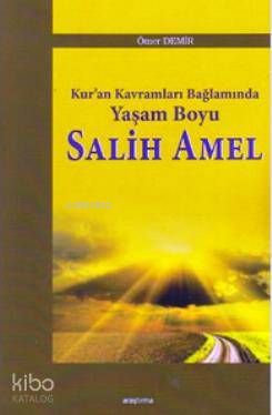 Kur'an Kavramları Bağlamında Yaşam Boyu Salih Amel - Kitapiks.com