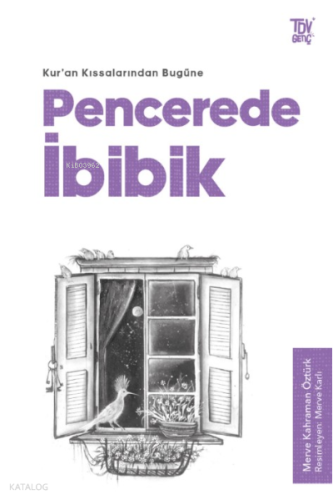 Kuran Kıssalarından Bugüne ;Pencerede İbibik