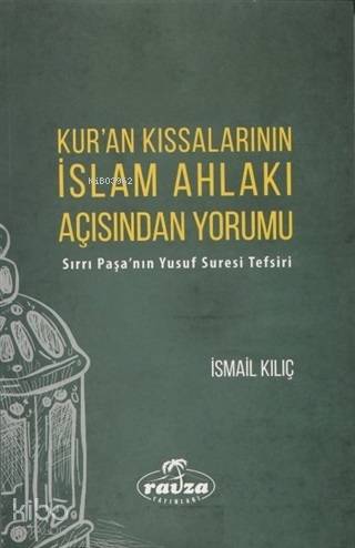 Kur'an Kıssalarının İslam Ahlakı Açısından Yorumu Sırrı Paşa'nın Yusuf