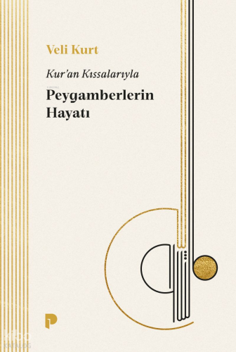 Kur'an Kıssalarıyla Peygamberlerin Hayatı