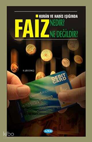 Kur'an ve Hadis Işığında Faiz Nedir? Ne Değildir?