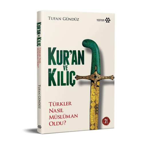 Kur'an ve Kılıç; Türkler Nasıl Müslüman Oldu? - Kitapiks.com