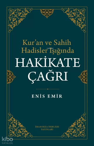Kur'an ve Sahih Hadisler Işığında Hakikate Çağrı