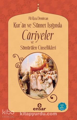 Kuran ve Sünnet Işığında Cariyeler ve Sömürülen Cinsellikleri - Kitapi