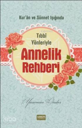 Kuran ve Sünnet Işığında Tıbbi Yönleriyle Annelik Rehberi