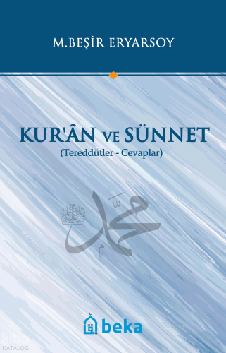 Kuran ve Sünnet -  Tereddütler Cevaplar